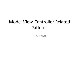Model-View-Controller Related Patterns