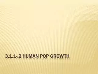 3.1.1-.2 Human Pop Growth