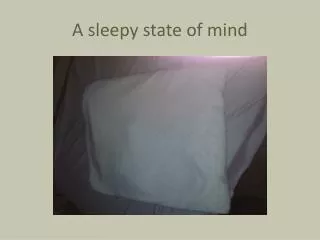 A sleepy state of mind