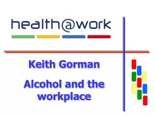 Keith Gorman Alcohol and the workplace