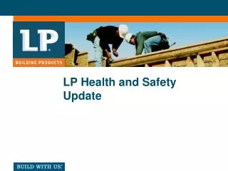LP Health and Safety Update