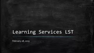 Learning Services LST