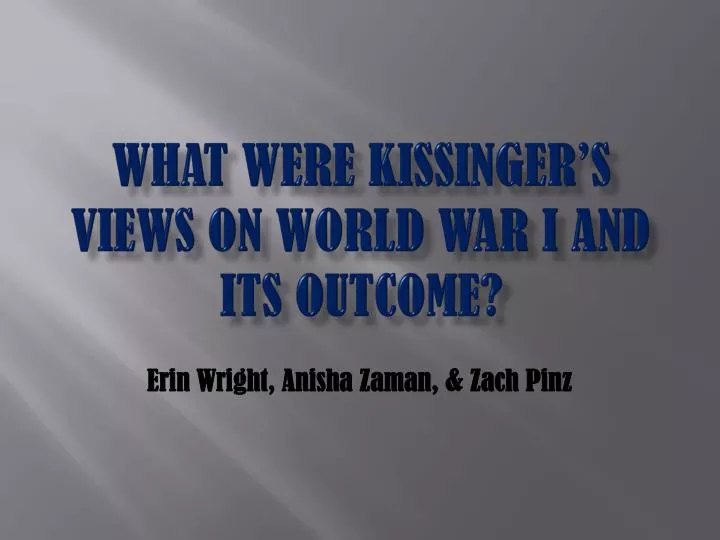 what were kissinger s views on world war i and its outcome