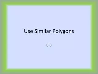 Use Similar Polygons