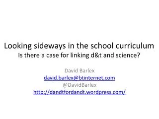 Looking sideways in the school curriculum Is there a case for linking d&amp;t and science?