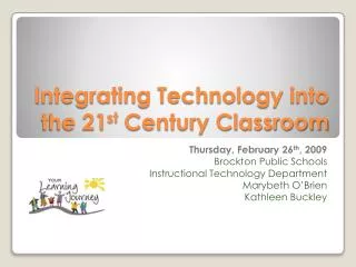 Integrating Technology into the 21 st Century Classroom