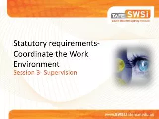 Statutory requirements- Coordinate the Work Environment