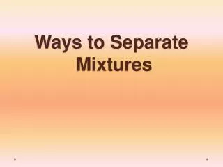 Ways to Separate Mixtures