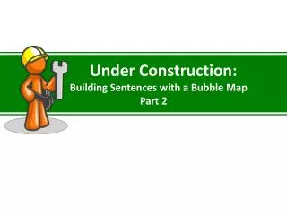 Under Construction: Building Sentences with a Bubble Map Part 2