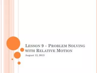 Lesson 9 – Problem Solving with Relative Motion