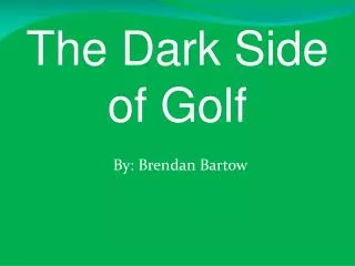 The Dark Side of Golf