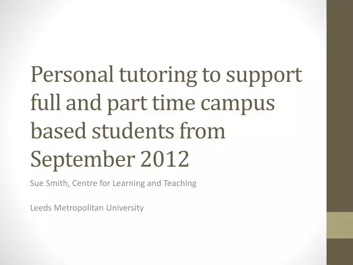 personal tutoring to support full and part time campus based students from september 2012