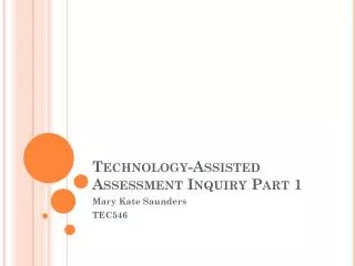 Technology-Assisted Assessment Inquiry Part 1