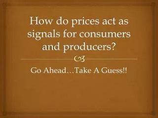 How do prices act as signals for consumers and producers?