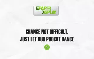 CHANGE NOT DIFFICULT, JUST LET OUR PROCUT DANCE