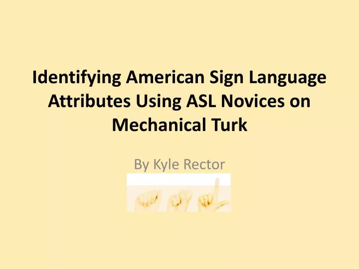 identifying american sign language attributes using asl novices on mechanical turk