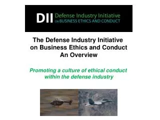The Defense Industry Initiative on Business Ethics and Conduct An Overview