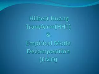 Hilbert Huang Transform(HHT ) &amp; Empirical Mode Decomposition (EMD)