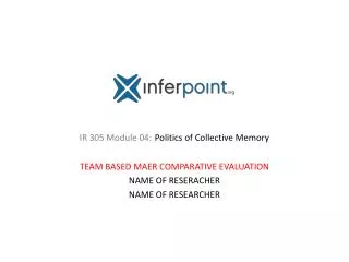 IR 305 Module 04: Politics of Collective Memory TEAM BASED MAER COMPARATIVE EVALUATION