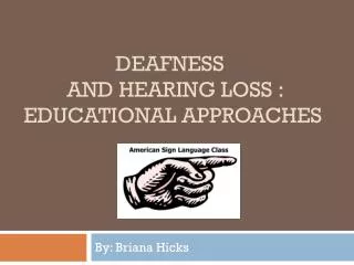 Deafness and Hearing Loss : Educational Approaches