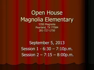 Open House Magnolia Elementary 5350 Magnolia Pearland, TX 77584 281-727-1750