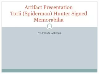 Artifact Presentation Torii (Spiderman) Hunter Signed Memorabilia