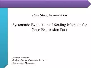 Case Study Presentation Systematic Evaluation of Scaling Methods for Gene Expression Data