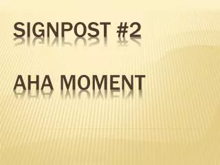 signpost 2 aha moment