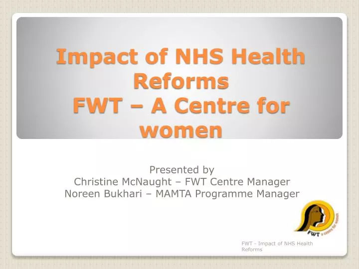 impact of nhs health reforms fwt a centre for women