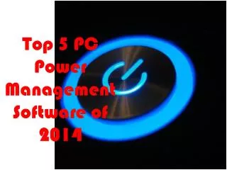 Top PC Power Management Software for 2014