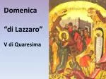 Domenica “di Lazzaro” V di Quaresima - slide 1