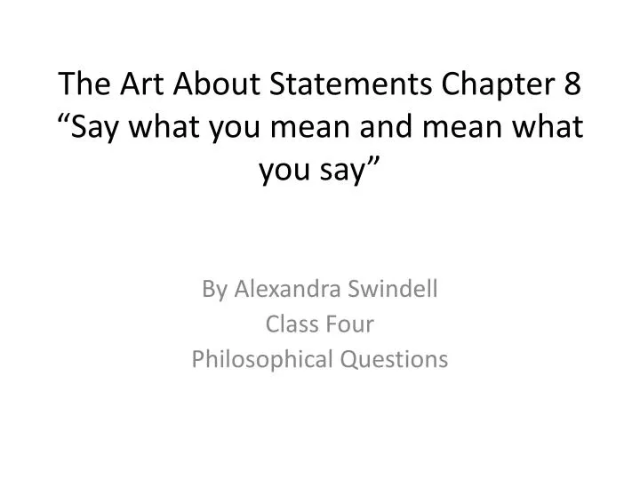 the art about statements chapter 8 say what you mean and mean what you say