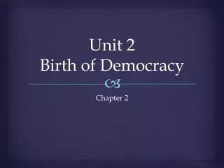 Unit 2 Birth of Democracy