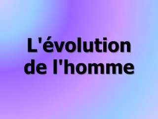 l volution de l homme