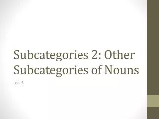 Subcategories 2: Other Subcategories of Nouns