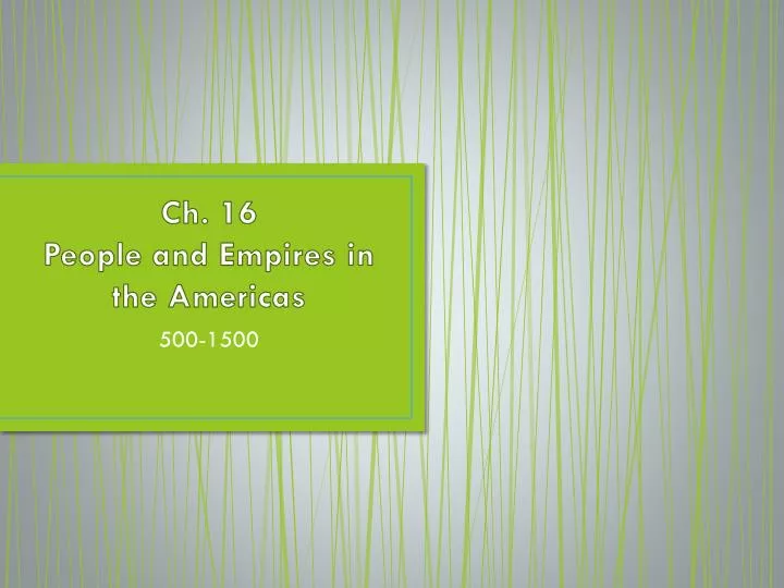 ch 16 people and empires in the americas