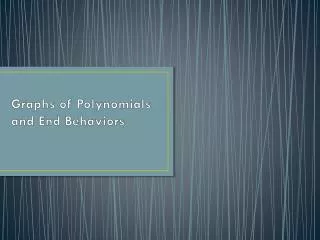Graphs of Polynomials and End Behaviors