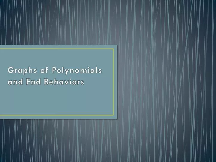 graphs of polynomials and end behaviors