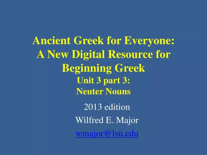 ancient greek for everyone a new digital resource for beginning greek unit 3 part 3 neuter nouns
