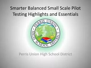 Smarter Balanced Small Scale Pilot Testing Highlights and Essentials