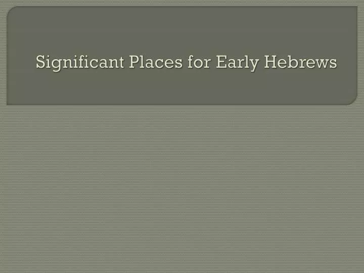 significant places for early hebrews