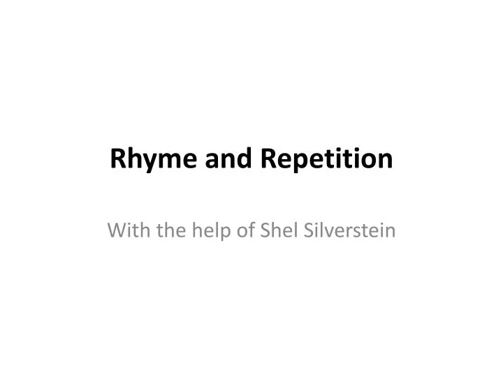 rhyme and repetition