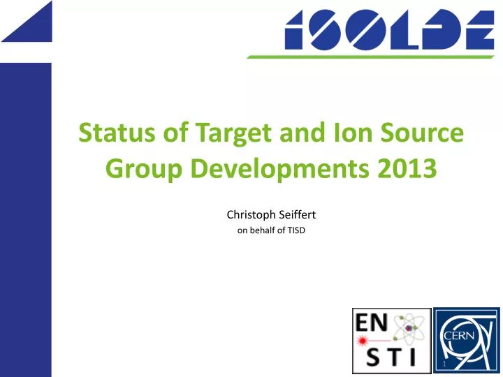 status of target and ion source group developments 2013