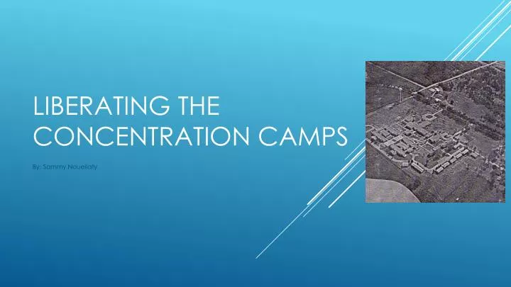 liberating the concentration camps