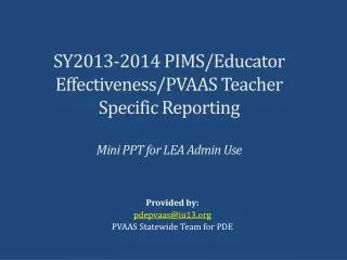 Provided by: pdepvaas@iu13 PVAAS Statewide Team for PDE