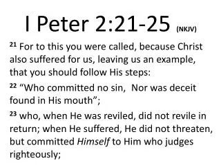 I Peter 2:21- 25 (NKJV)