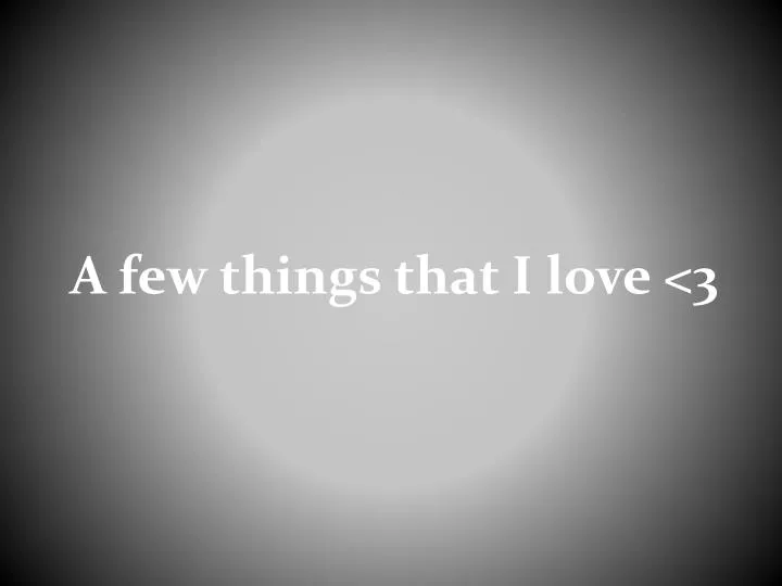 a few things that i love 3