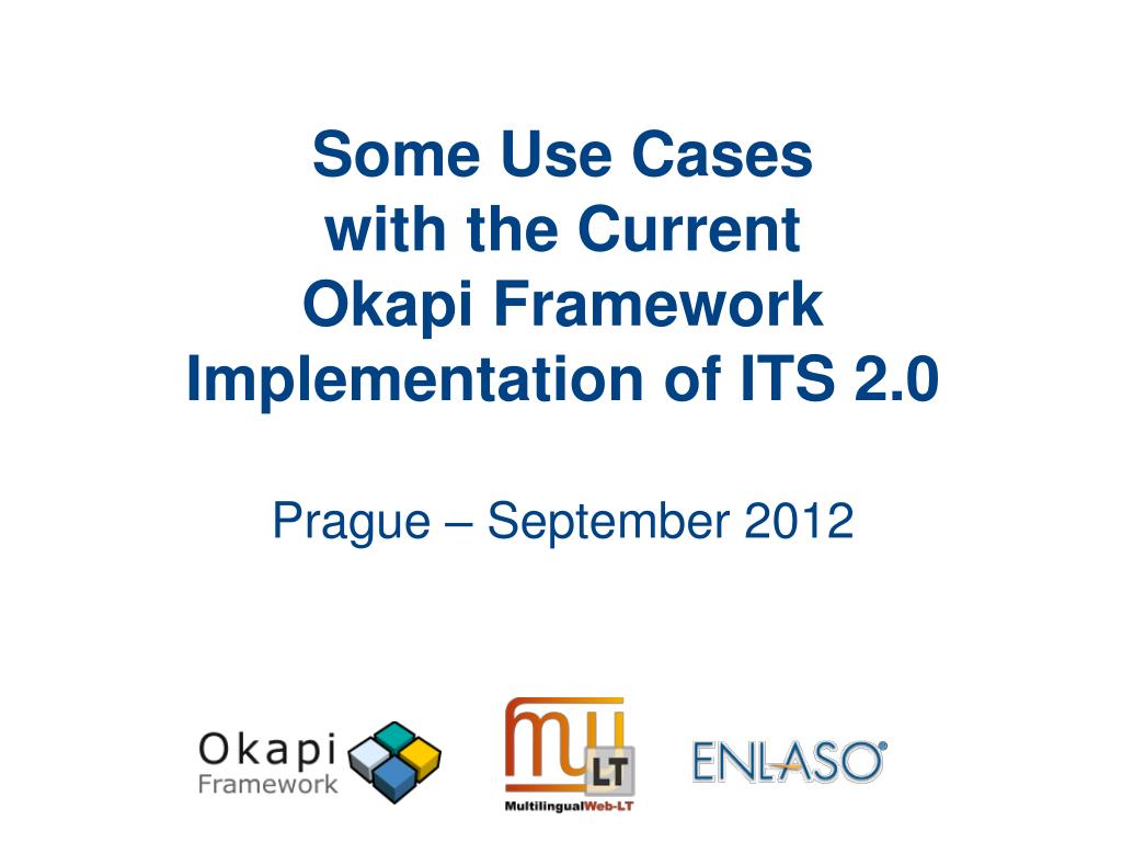 PPT - Some Use Cases with the Current Okapi Framework Implementation of ...
