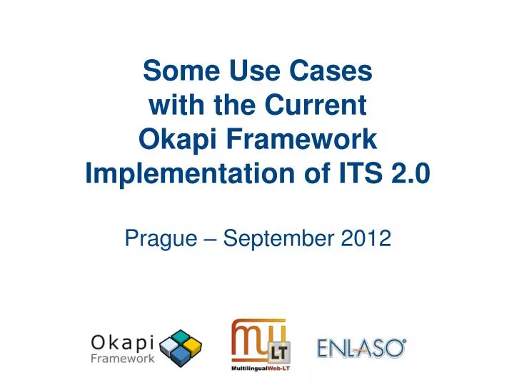 some use cases with the current okapi framework implementation of its 2 0 prague september 2012