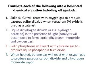 Translate each of the following into a balanced chemical equation including all symbols.